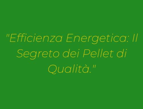 Come riconoscere un pellet di qualità: Criteri e segnali da osservare